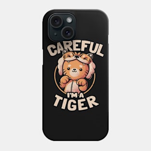 Careful I'm a Tiger - Funny Cute Cat Gift Phone Case