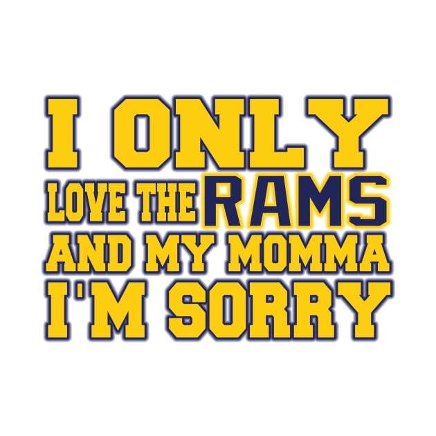 Only Love the Rams and My Momma! by OffesniveLine