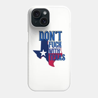 Don't Fuck with Texas Phone Case