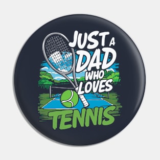 Just A Dad Who Loves Tennis. Funny Pin