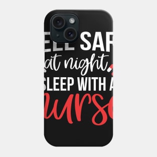 feel safe at night sleep with a nurse Phone Case