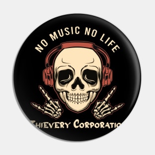 No music no life thievery corporation Pin