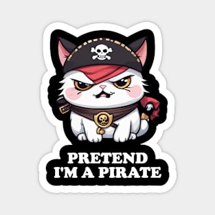 Pretend I'm A Pirate Funny Kawaii Cat Magnet