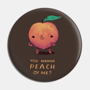 you wanna peach of me T-shirt? peach shirt Pin