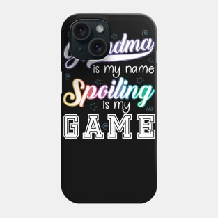 Grandma is my name, Spoiling is my game Phone Case