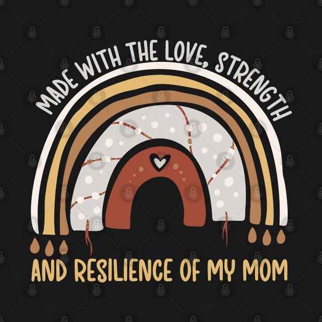 made with the love, strength, and resilience of my mom by PhiloArt