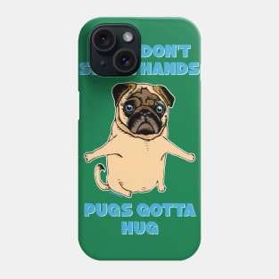 Pugs don't shake hands Phone Case