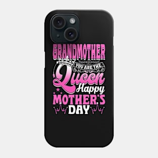 Funny Grandmother You Are The Queen Happy Mother's Day Phone Case