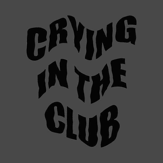 Crying in the Club by Anna-Kik