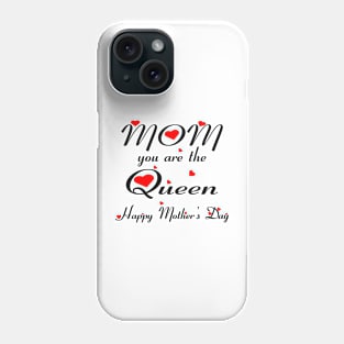 Mom you are the queen happy mother's day Phone Case