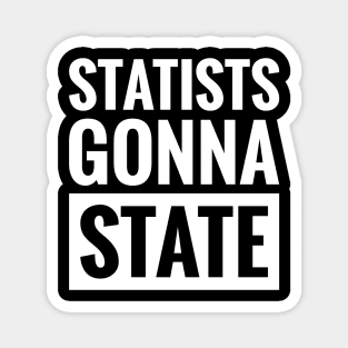 STATISTS GONNA STATE Magnet