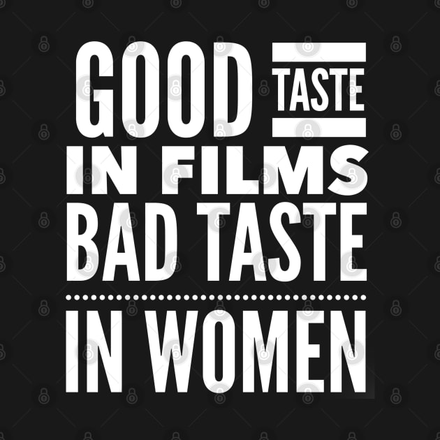 Good taste in Films bad taste in Women by Live Together