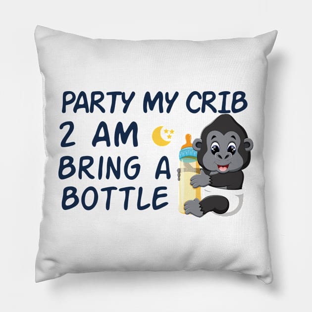 party in my crib 2am bring a bottle,party at my crib bring a bottle,funny baby Pillow by MrStylish97