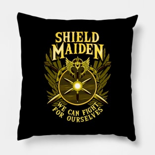 Shield Maiden We Can Fight For Ourselves Warrior Pillow