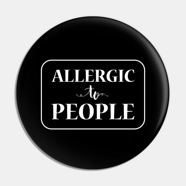 Allergic To People, White Pin by Lusy
