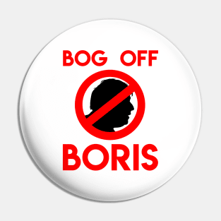 Bog Off Boris - Anti Boris Johnson Anti Tory Shirt Pin