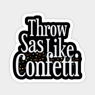 Throw Sass like Confetti Magnet