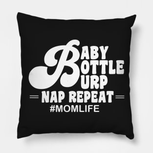 Baby bottle burp nap repeat mom life Pillow