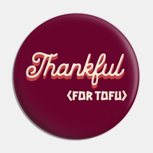 Thankful (for tofu) Thanksgiving Pin