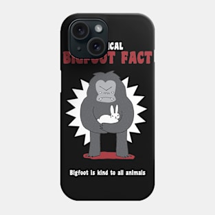 Bigfoot is kind to all animals Phone Case