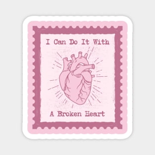 I Can Do It With A Broken Heart Magnet