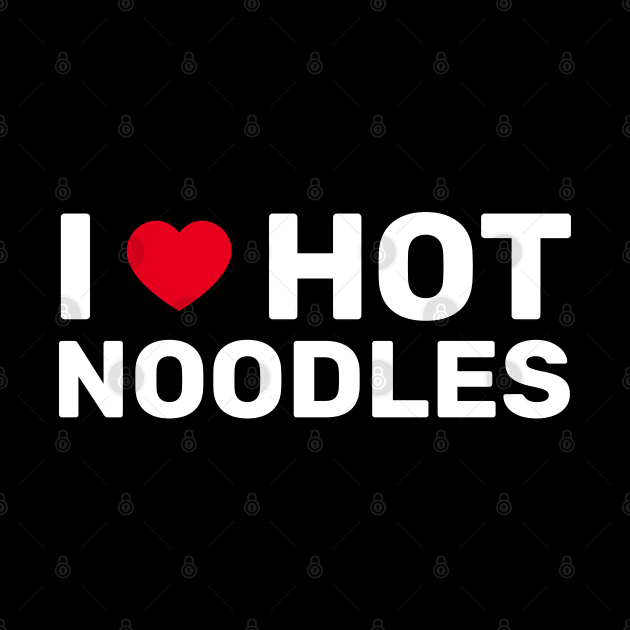 I Love Hot Noodles by SpHu24