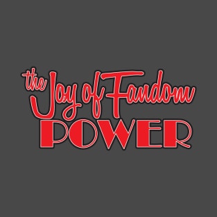 The Joy of Fandom Power T-Shirt