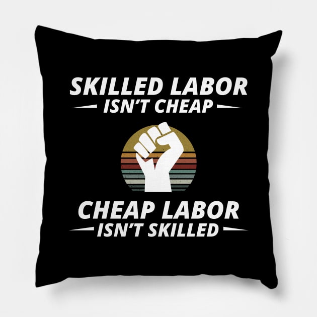 Skilled Labor is not cheap Pillow by Marioma