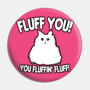 Fluff You! Pin