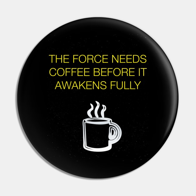 The Force Needs Coffee Pin by SouthgateMediaGroup