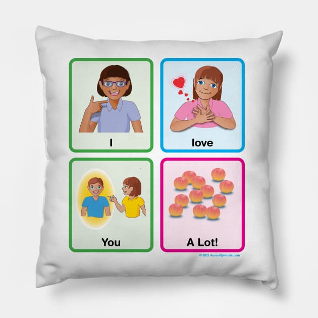 I Love You a Lot! (Autism AAC Shirt) Pillow by Aurora Symbols AAC & Autism