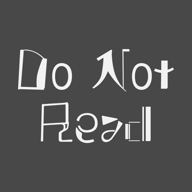 Do Not Read by Deeteeh Designs