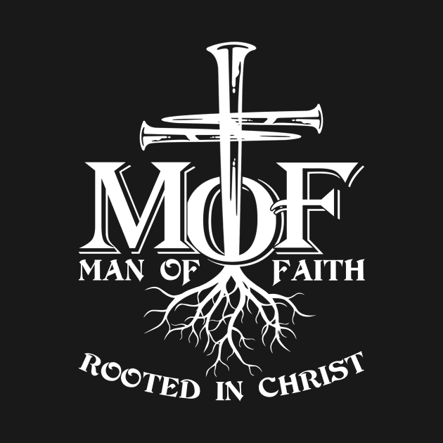 Mof Man Of Faith Rooted In Christ Men by MonataHedd