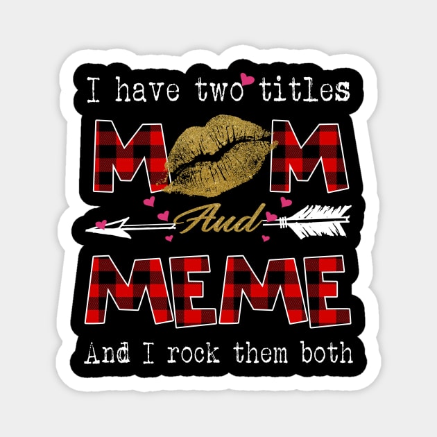 I Have Two Titles Mom And Meme And I Rock Them Both Leopard Lips Graphic Tees Shirt Lipstick Kiss  Mother's Day Gifts T-Shirt Magnet by Kelley Clothing