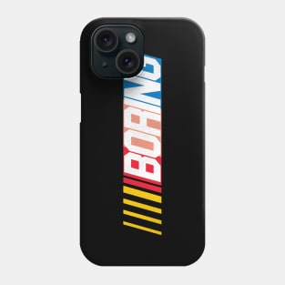 NASCAR = BORING Phone Case