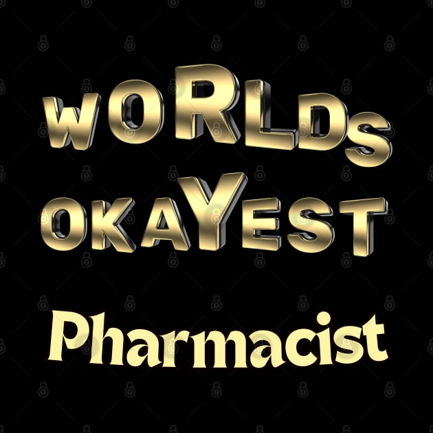 worlds okayest pharmacist by Love My..