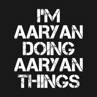 Aaryan Name - Aaryan Doing Aaryan Things T-Shirt