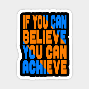 If you can believe you can achieve Magnet