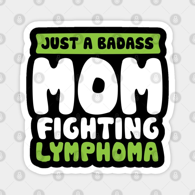 Badass Mom Fighting Lymphoma Quote Funny Gift Magnet by jomadado