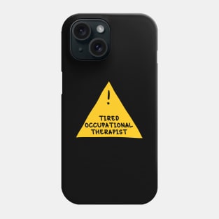 ⚠️ Tired Occupational Therapist ⚠️ Phone Case