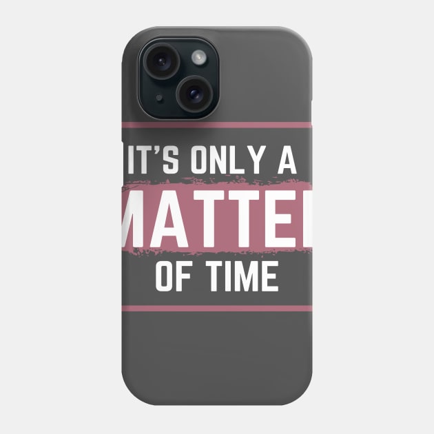 it's only a matter of time funny Phone Case by Hohohaxi