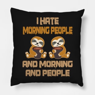 I Hate Morning People And Mornings And People Pillow