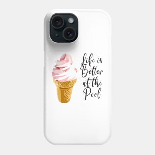 Life is Better at the Pool Phone Case