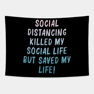 Social distancing saved my life Tapestry