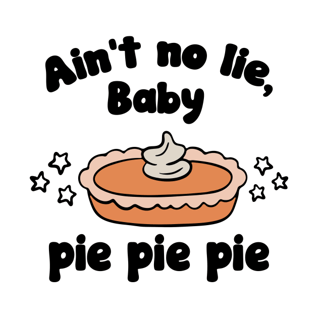 Ain’t No Lie Baby Pie Pie Pie 3 To enable all products by RahimKomekow