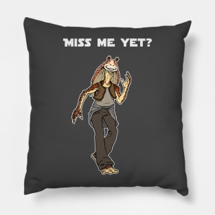 Miss Me Yet? Pillow