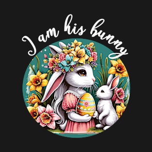 I Am His Bunny Romantic Spring Easter T-Shirt