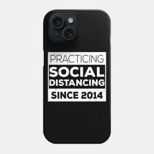 Practicing Social Distancing Since i was born Phone Case