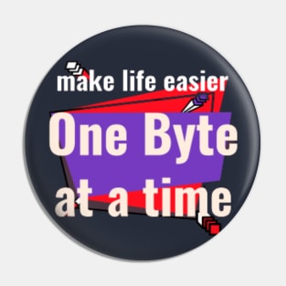 Make Life Easier - One Byte At a Time Pin