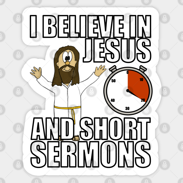 I Believe In Jesus And Short Sermons Funny Christian Humor - Christian Humor - Sticker | TeePublic I Believe In Jesus And Short Sermons Funny Christian Humor - Christian Humor - Sticker | TeePublic